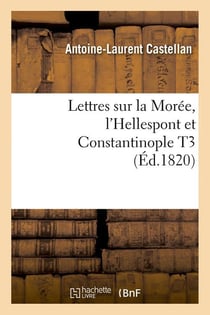 Lettres sur la moree, l'hellespont et constantinople t3 (ed.1820)