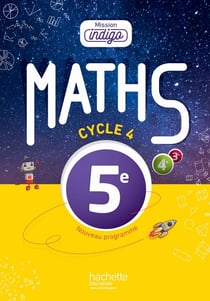 Mission indigo : mathematiques - cycle 4 / 5ème - livre de l'élève (édition 2016)
