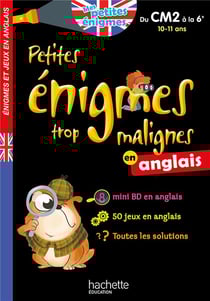 Petites énigmes trop malignes : en anglais - du CM2 à la 6e - 10/11 ans