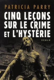 Cinq leçons sur le crime et l'hystérie