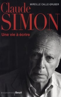 Claude Simon - une vie à écrire
