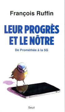 Leur progrès et le nôtre - de Prométhée à la 5G