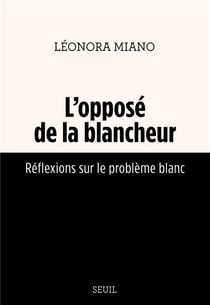 L'opposé de la blancheur : Réflexions sur le problème blanc