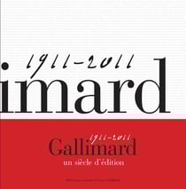 1911-2011 - Gallimard 100 ans d'édition