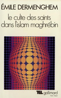 Le culte des saints dans l'Islam maghrébin