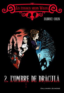 Les étranges s?urs Wilcox Tome 2 : L'ombre de Dracula