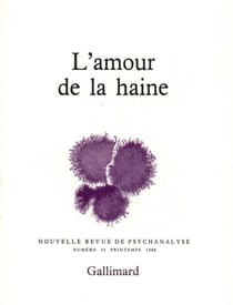 Nouvelle revue de psychanalyse t.33 - l'amour de la haine