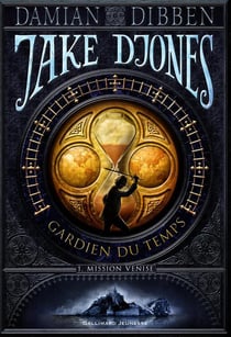 Jake djones gardien du temps t.1 - mission venise