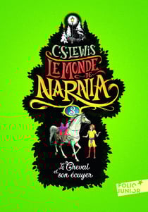 Le monde de Narnia Tome 3 : le cheval et son écuyer