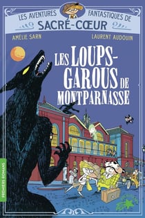 Les aventures fantastiques de Sacré Coeur Tome 4 : Les Loups-garous de Montparnasse