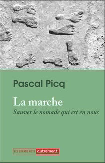 La Marche : Sauver le nomade qui est en nous