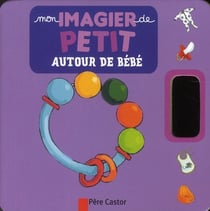 Mon imagier de petit - autour de bébé