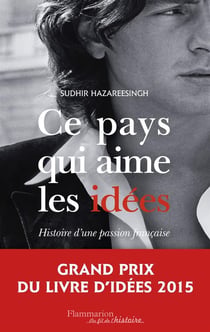 Ce pays qui aime les idées - histoire d'une passion française