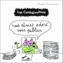 Les Conjugouillons Tome 10 : nous eûmes adoré vous publier