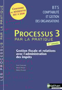 Les processus 3 - bts cgo - gestion fiscale et relations avec l'administration des impôts - 1ere année - livre de l'élève (édition 2008)
