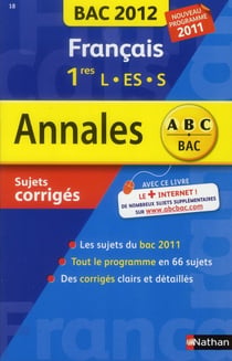 Annales ABC du bac - sujets & corrigés Tome 18 : français - 1res L-S-S