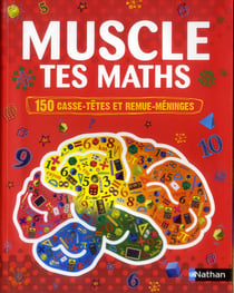 Muscle tes maths - 150 casse-têtes et remue-méninges