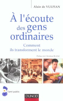 A l'écoute des gens ordinaires - Comment ils transforment le monde