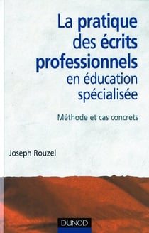 La pratique des écrits professionnels en éducation spécialisée - méthodes et cas concrets