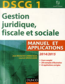 Dscg 1 - gestion juridique, fiscale et sociale 2014/2015 - manuel et applications, corrigés inclus - 8e édition