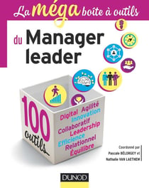 La boîte à outils : du manager leader - 100 compétences essentielles pour déployer vos atouts