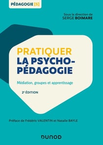 Pratiquer la psychopédagogie - médiation, groupes et apprentissage (2e édition)