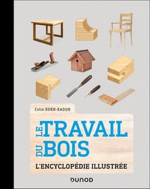 Le Travail du bois : L'encyclopédie illustrée (3e édition)