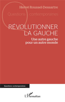 Révolutionner la gauche : une autre gauche pour un autre monde