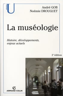 La muséologie - histoire, développements, enjeux actuels (2e édition)