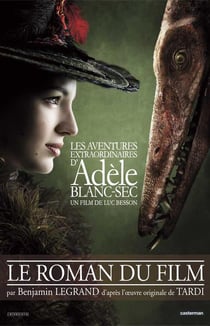 Les aventures extraordinaires d'adèle blanc-sec - le roman du film