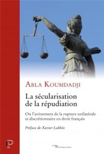 La sécularisation de la répudiation - ou l'avènement de la rupture unilatérale et discrétionnaire en droit français