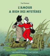 L'amour a bien des mystères : Une enquête de John Chatterton