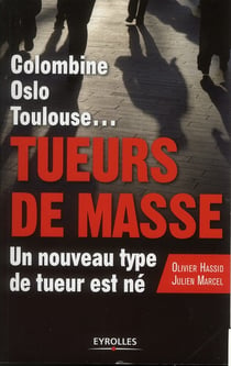 Colombine, Oslo, Toulouse.. tueurs de masse, un nouveau type de tueur est né