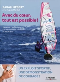 Avec du coeur tout est possible ! traverser l'Atlantique à la rencontre de soi-même et des autres