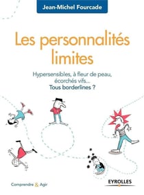 Les personnalités limites - hypersensibles, à fleur de peau, écorchés vifs... tous borderlines ? (8e édition)