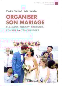 Organiser son mariage - plannings et budget, adresses, conseils et témoignages