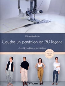 Coudre un pantalon en 30 leçons