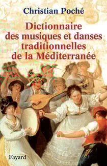 Dictionnaire des musiques et danses traditionnelles de la Méditerranée