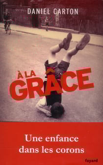 À la grâce - une enfance dans les corons