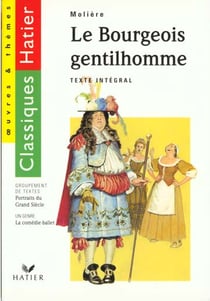 Le bourgeois gentilhomme (moliere) - edition 95 - la comedie-ballet, portraits du grand siecle