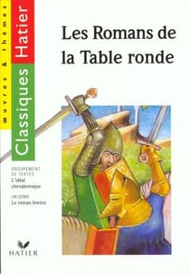 Les romans de la table ronde - chevaliers et heros - edition 97
