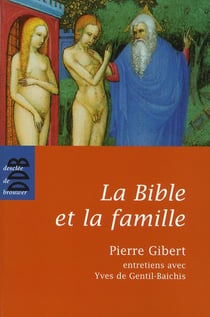 La Bible et la famille - entretiens avec Yves de Gentil-Baichis