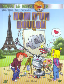 Robert le robot t.2 - nom d'un boulon