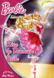 Barbie t.13 - rêve de danseuse étoile