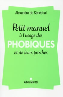 Petit manuel à l'usage des phobiques et de leurs proches