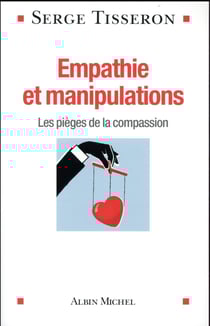 Empathie et manipulations - les pièges de la compassion