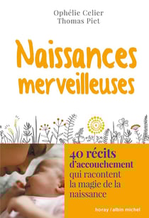 Naissances merveilleuses : 40 récits d'accouchement qui racontent la magie de la naissance