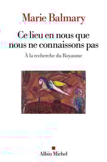 Ce lieu en nous que nous ne connaissons pas : À la recherche du royaume