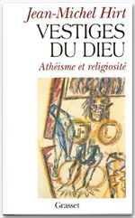 Les vestiges de Dieu - athéisme et religiosité