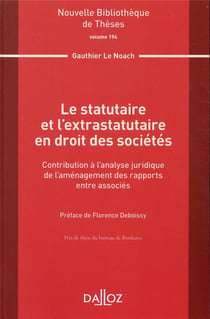 Le statutaire et l'extrastatutaire en droit des sociétés - contribution à l'analyse juridique de l'aménagement des rapports entre associés